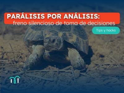 Parálisis por análisis: freno silencioso de toma de decisiones - Milagros Ruiz Barroeta - Business mentoring…