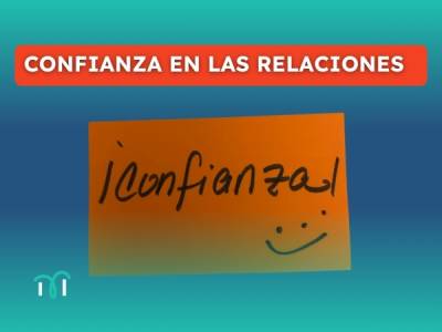 La Confianza: el pilar fundamental de las relaciones duraderas - Milagros Ruiz Barroeta - Business mentoring…