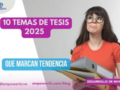 10 Temas de tesis 2025 que marcan tendencia - empowerTIC