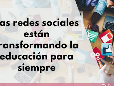 Las redes sociales están transformando la educación para siempre
