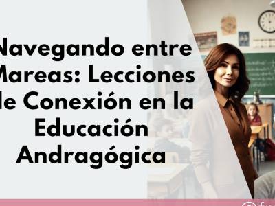 Navegando entre mareas: Lecciones de Conexión en la Educación Andragógica