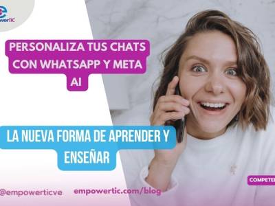 Personaliza tus chats con WhatsApp y Meta AI: la nueva forma de aprender y enseñar - empowerTIC