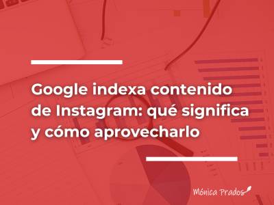 Google indexa contenido de Instagram: ventajas para tu negocio