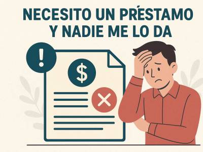 Necesito un préstamo y nadie me lo da: Cómo se soluciona