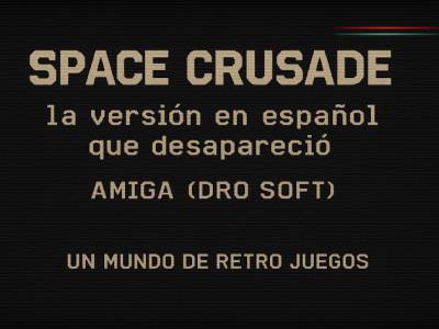 Space Crusade para Amiga en español: la versión fantasma de Dro Soft