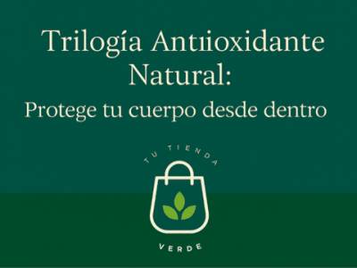 Trilogía Antioxidante Natural: Protege tu cuerpo desde dentro