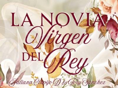 La novia virgen del Rey - Juliana Clavijo y Tory Sánchez