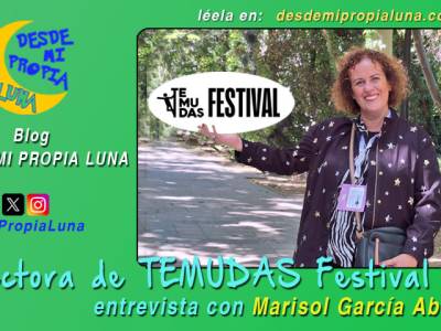 Entrevista a Marisol García Abraham (Directora del TEMUDAS FESTIVAL)