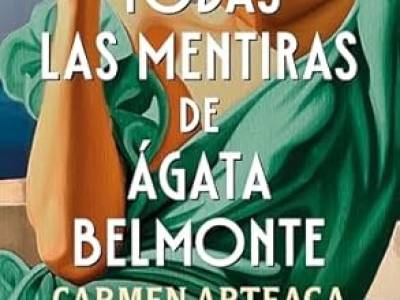Reseña: Todas las mentiras de Ágata Belmonte, de Carmen Arteaga (‎Ediciones B, 19 de junio de 2025)