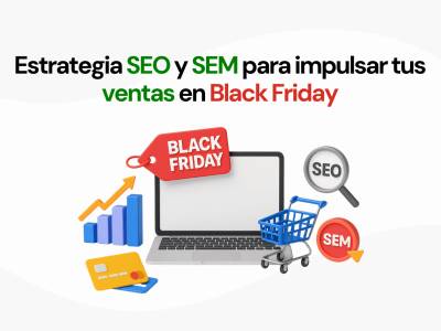 Cómo potenciar tus ventas en Black Friday con una estrategia SEO y SEM