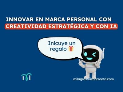 Innovar en marca personal con creatividad estratégica y con la IA. - Consultora estratégica microempresa y…