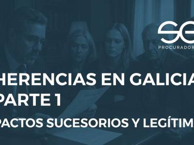 Herencias en Galicia parte 1: pactos sucesorios y legítima