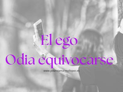 El ego odia equivocarse