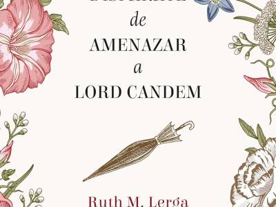 El disparate de amenazar a Lord Candem - Ruth M. Lerga