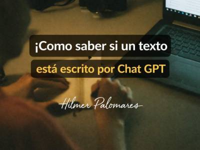 Cómo saber si un texto está escrito por Chat GPT - IA | Hilmer Palomares
