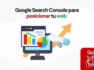 Cómo usar Search Console para mejorar tu posicionamiento web