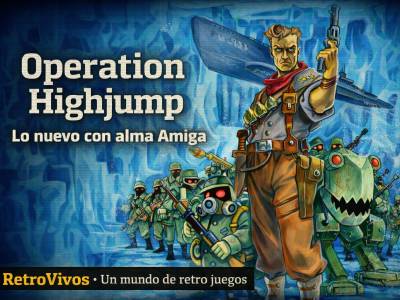 Operation Highjump: un RetroVivos con ADN Amiga 500