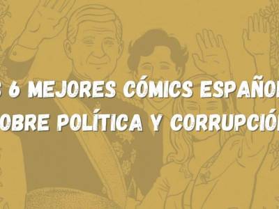 Descubre los mejores cómics españoles sobre corrupción