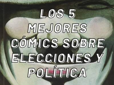 Descubre los 5 mejores cómics sobre elecciones y política