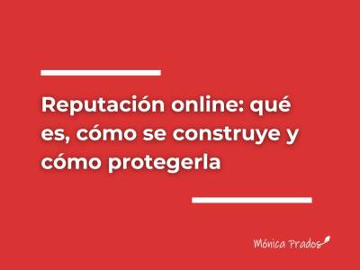 Reputación online: qué es y cómo gestionarla