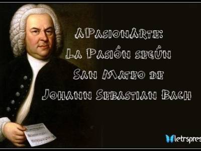 APasionArte: La Pasión según San Mateo de Johann Sebastian Bach