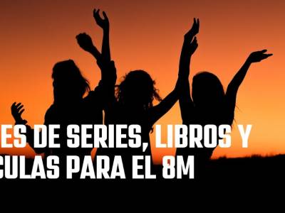 5 frases de libros, series y películas para conmemorar el 8M (Día Internacional de la Mujer)