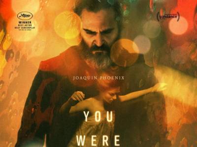 En realidad, nunca estuviste aquí ( You Were Never Really Here): Una película visionaria