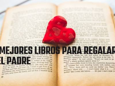 Los 5 mejores libros para regalar en el Día del Padre