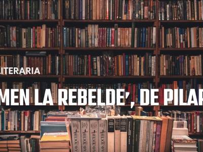 Reseña de 'Carmen la rebelde', de Pilar Eyre
