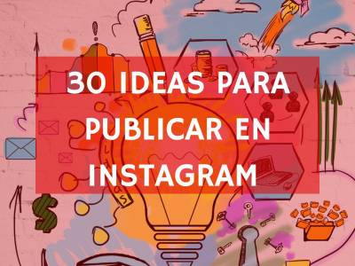 Qué publicar en Instagram cuando no tienes ideas (+30 ideas)