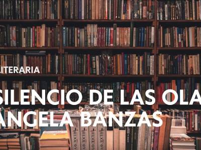 Reseña de 'El silencio de las olas', de Ángela Banzas