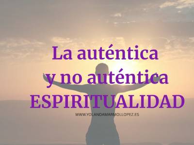 La auténtica espiritualidad y no auténtica espiritualidad
