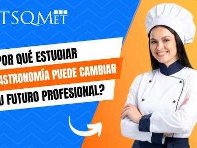 ¿Por qué estudiar gastronomía puede cambiar tu futuro?
