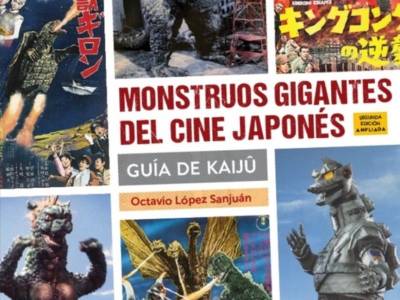 Monstruos gigantes del cine japonés. Guía de Kaijû: la vida junto a los titanes