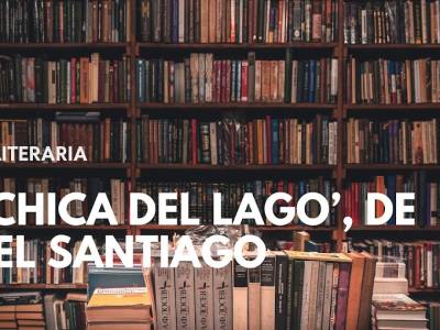 Una muerte, un pueblo lleno de mentiras y un misterio por resolver: Mi reseña de 'La chica del lago', de…