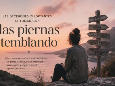 Las decisiones importantes se toman con las piernas temblando