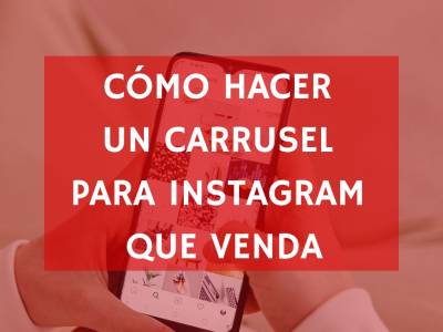 Cómo hacer un carrusel para Instagram que venda