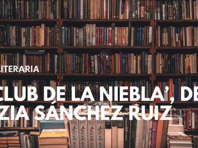 Un club de lectura marcado por un misterio. Reseña de 'El club de la niebla', de Letizia Sánchez Ruiz