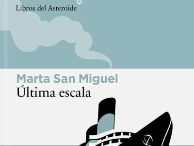 Reseña: Última escala, Marta San Miguel (Libros del Asteroide, 11 de mayo de 2026)