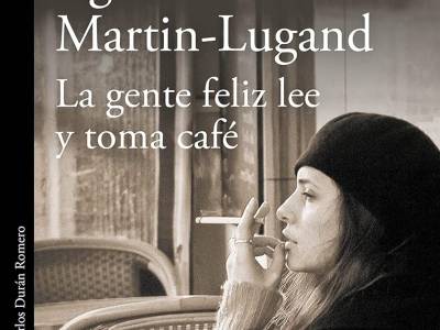 Reseña: La gente feliz lee y toma café, Agnès Martin-Lugand (ALFAGUARA, 5 de febrero de 2014)