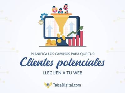 Cómo lograr que los clientes lleguen a tu web - Taisa Digital