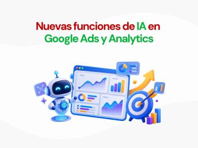 Google Ads y Analytics incorporan nuevas funciones de inteligencia artificial