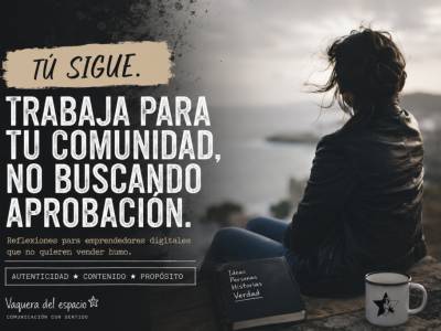Tú sigue: comunidad auténtica frente a likes y algoritmos