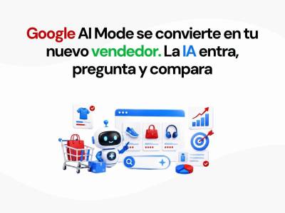 Cómo preparar tu tienda online para aparecer en los anuncios de Google AI Mode
