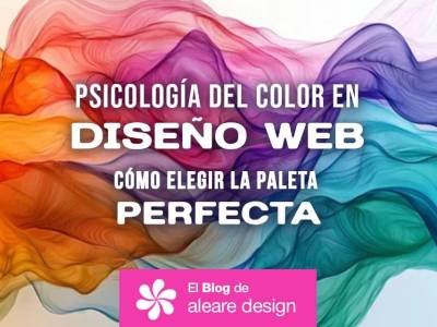 Psicología del Color en Diseño Web: Cómo Elegir la Paleta Perfecta - El blog de Aleare Design