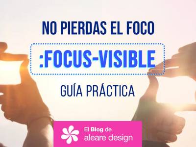 No pierdas el foco – Guía práctica de :focus-visible - El blog de Aleare Design