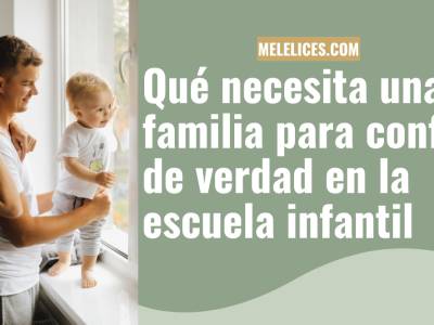 Qué información necesita una familia para confiar en la escuela infantil desde el primer día: consejos útiles