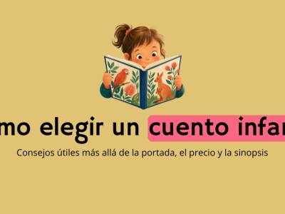 Cómo elegir un cuento infantil de calidad (más allá del precio y la portada): ¡consejos útiles!