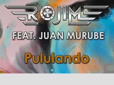 ROJIM feat Juan Murube lanzan el primer sencillo 'PULULANDO' - Munduky