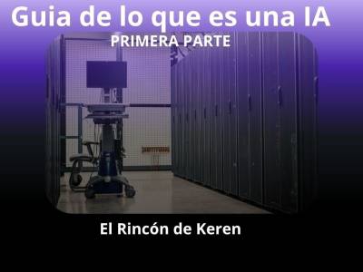 [¿Qué es la IA? Y ¿para qué sirve?] | El Rincón de Keren